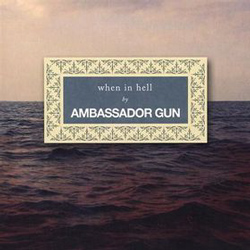 Ambassador Gun - When In Hell - CD (2009)